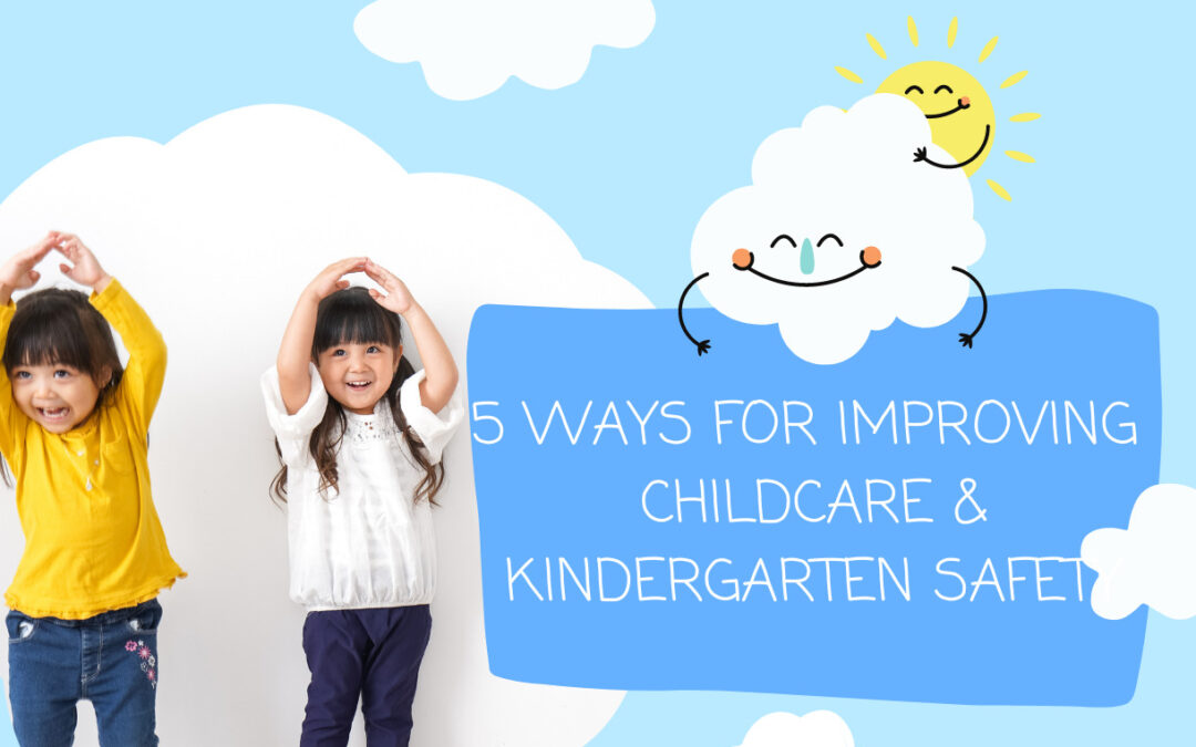 5 Ways for Improving Childcare and Kindergarten Safety