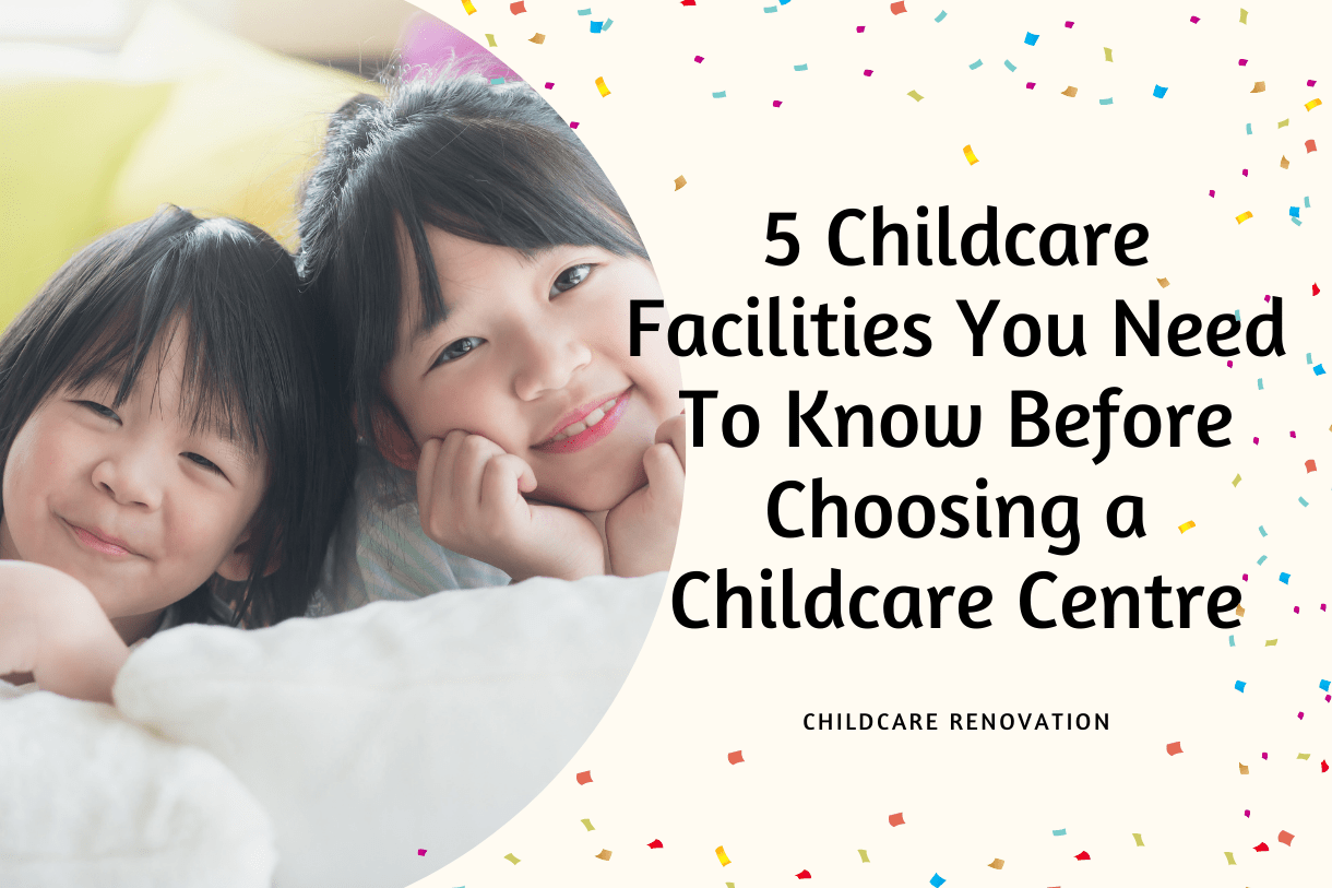 5 Childcare Facilities You Need To Know