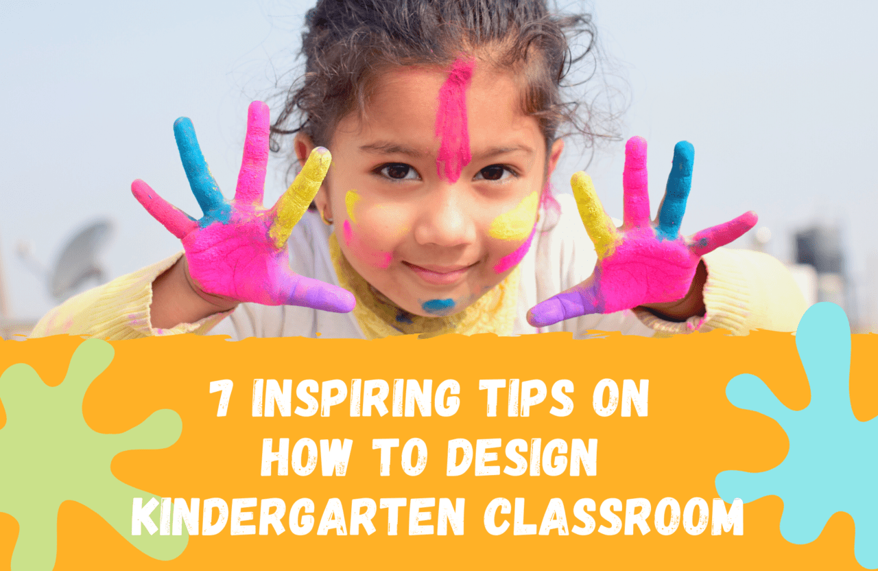 7 Inspiring Tips For Design Kindergarten Classroom