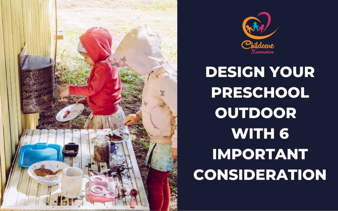 Design Your Preschool Outdoor With 6 Important Consideration