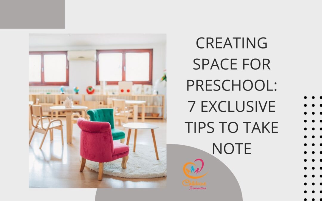 Creating Space For Preschool: 7 Exclusive Tips To Take Note