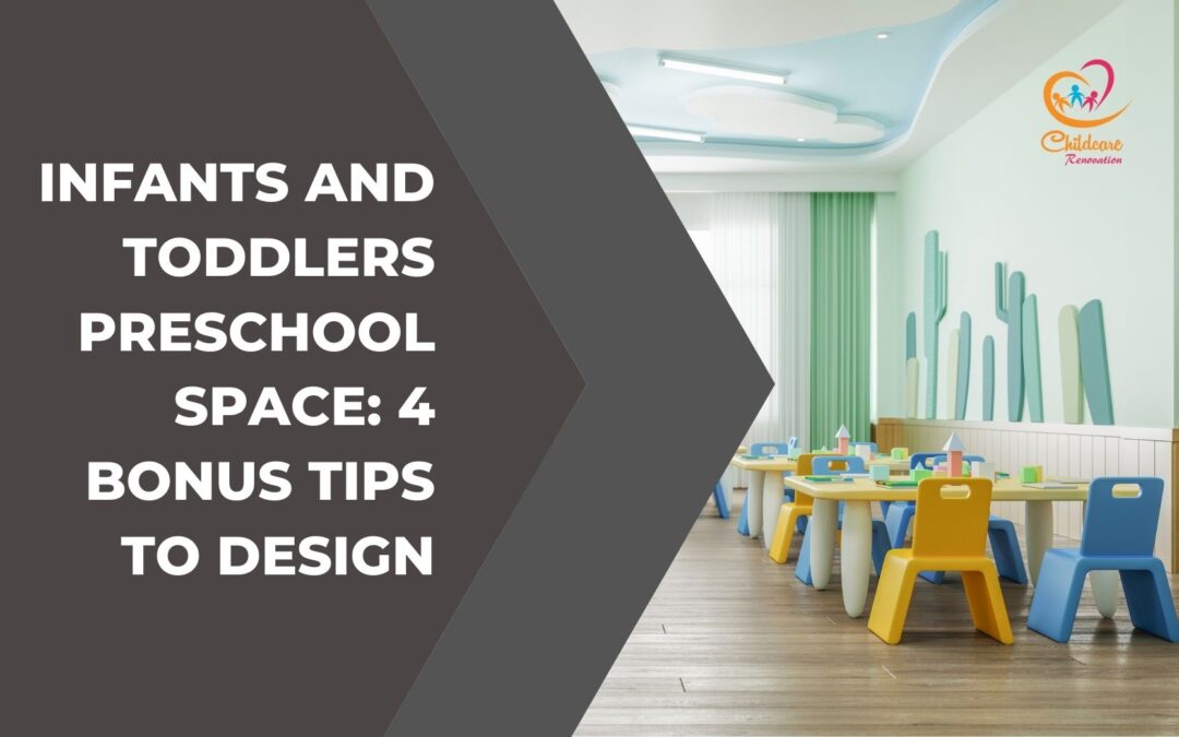 Infants And Toddlers Preschool Space: 4 Bonus Tips To Design