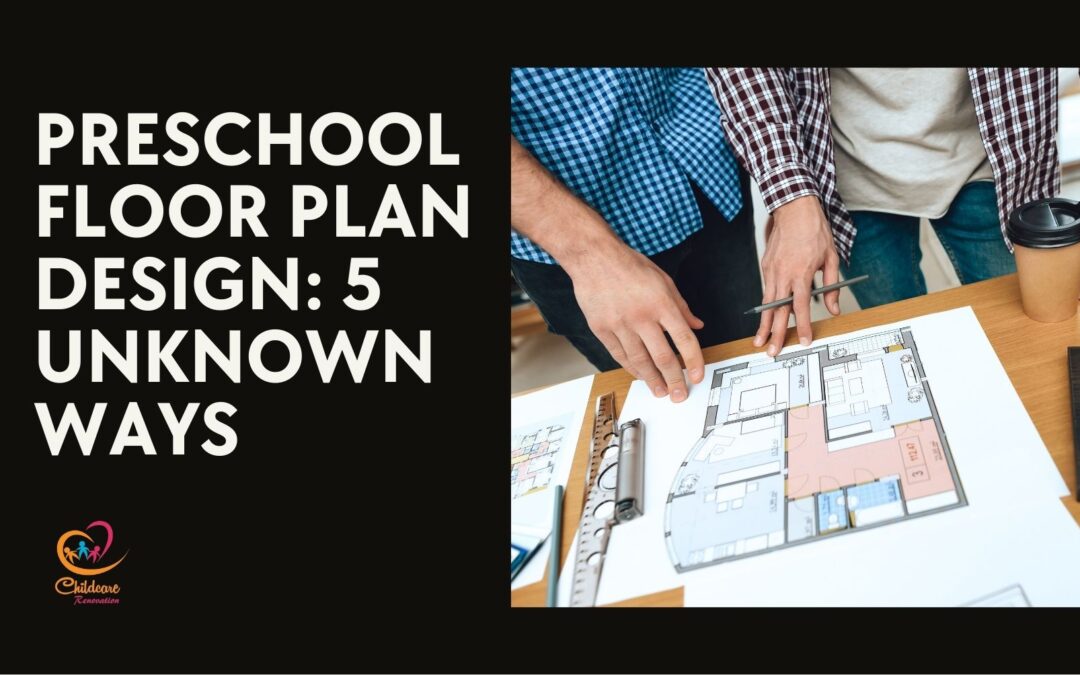 Preschool Floor Plan Design: 5 Unknown Ways