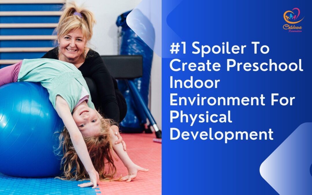 #1 Spoiler To Create Preschool Indoor Environment For Physical Development