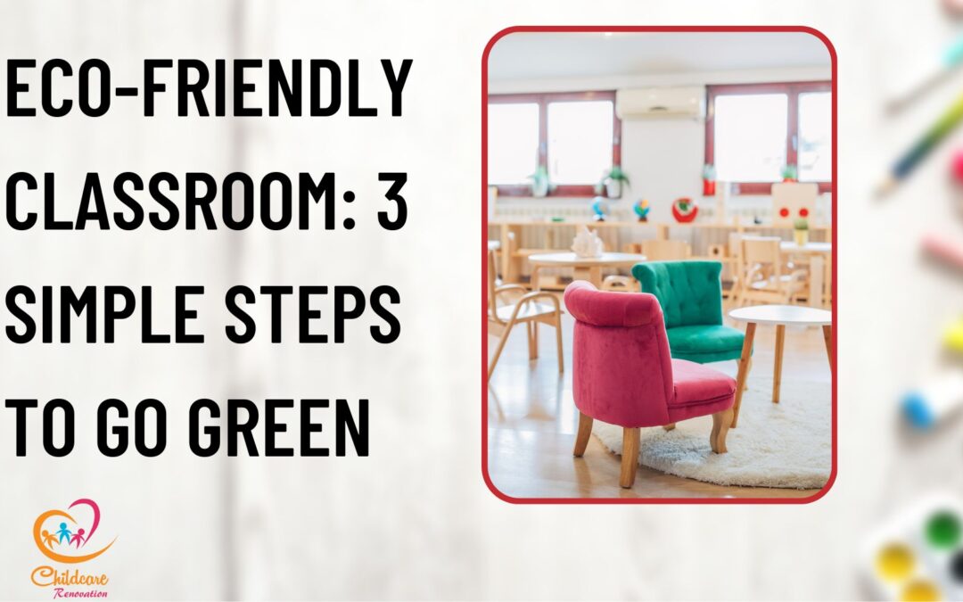 Eco-friendly Classroom: 3 Simple Steps To Go Green