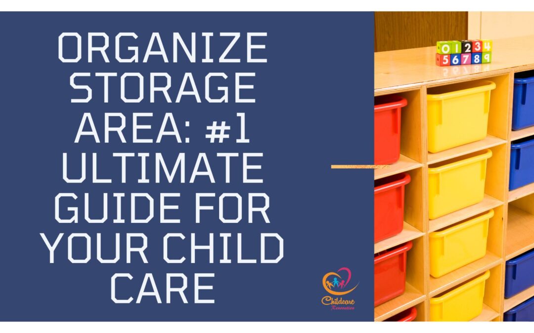 Organize Storage Area: #1 Ultimate Guide For Your Child Care