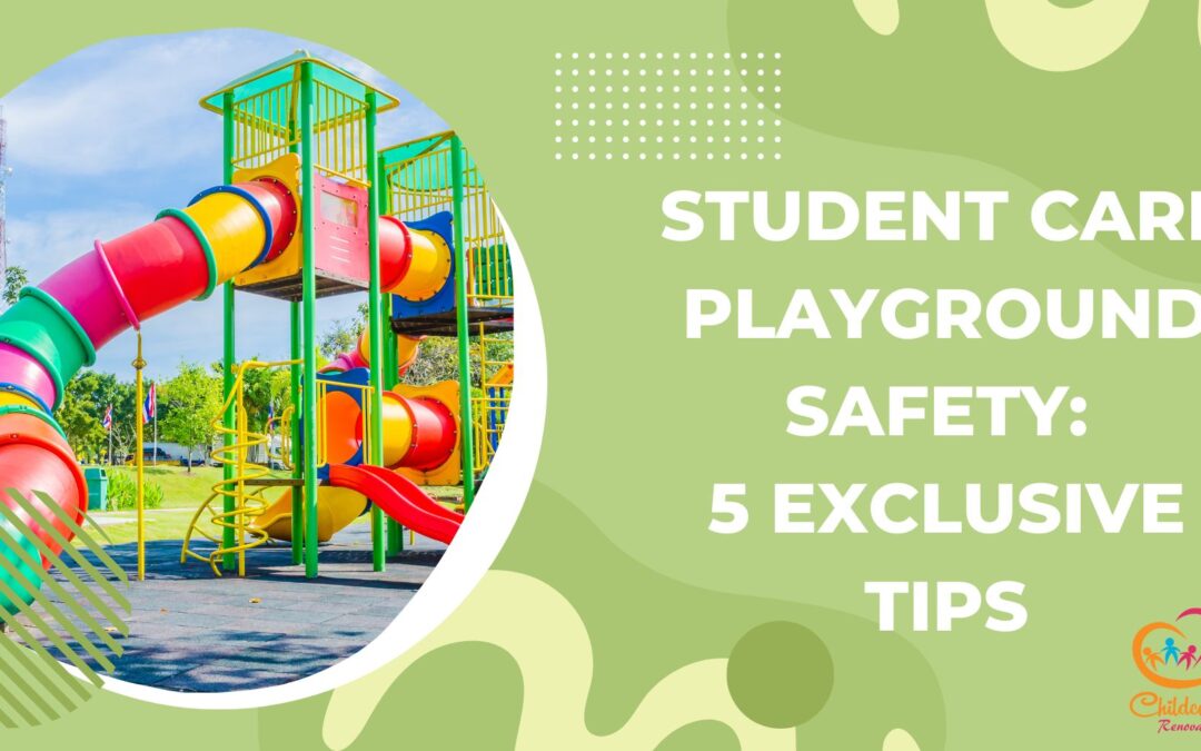 Student Care Playground Safety: 5 Exclusive Tips