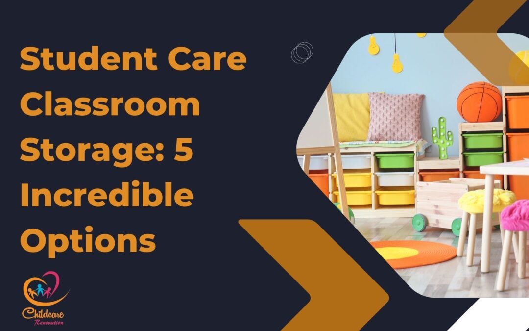 Student Care Classroom Storage: 5 Incredible Options