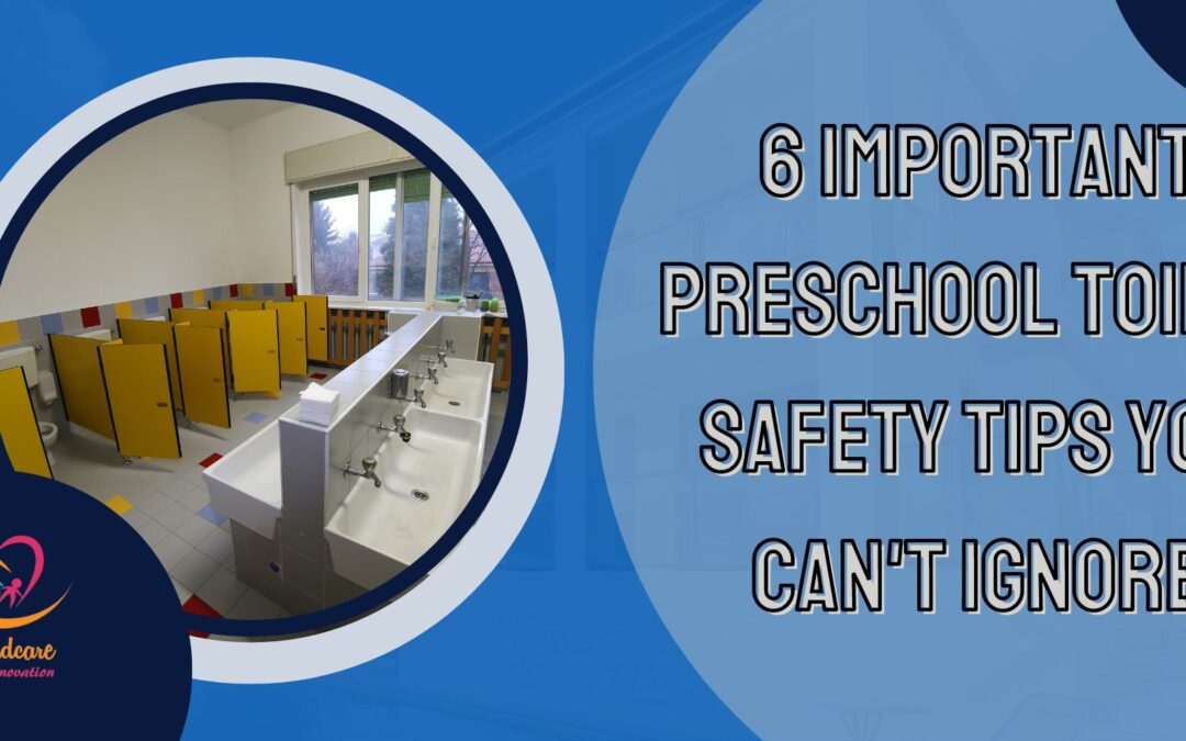 6 Important Preschool Toilet Safety Tips You Can’t Ignore