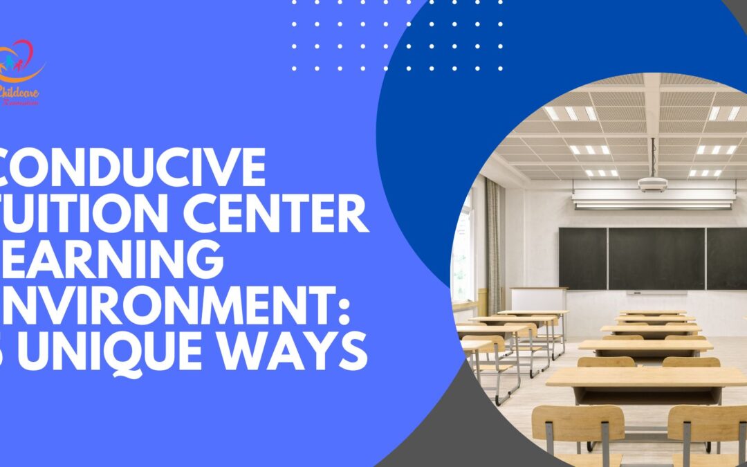 Conducive Tuition Center Learning Environment: 5 Unique Ways