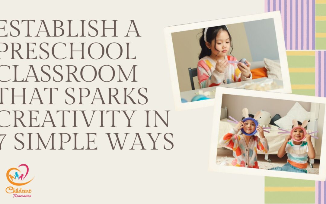 Preschool Classroom That Sparks Creativity In 7 Simple Ways