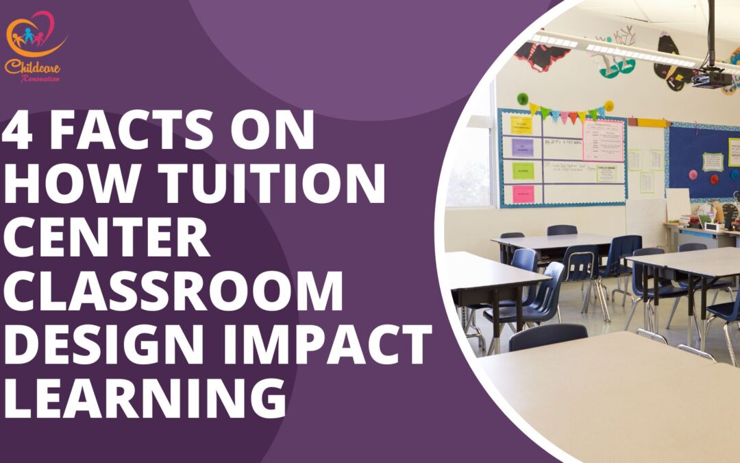 4 Facts On How Tuition Center Classroom Design Impact Learning