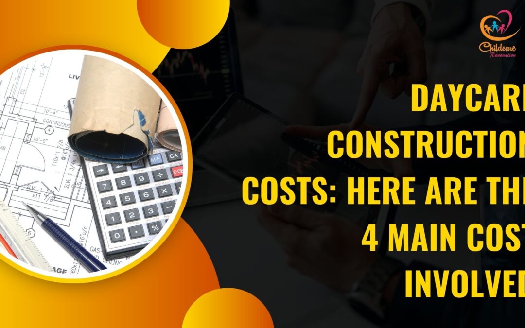 Daycare Construction Costs: Here Are The 4 Main Cost Involved