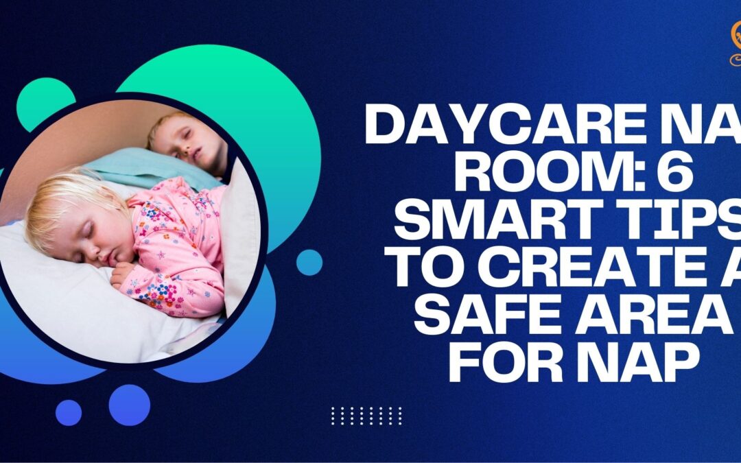 Daycare Nap Room: 6 Smart Tips To Create A Safe Area For Nap