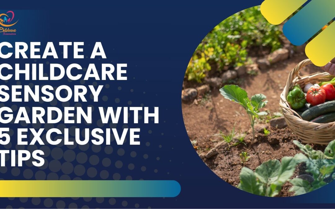 Create A Childcare Sensory Garden With 5 Exclusive Tips