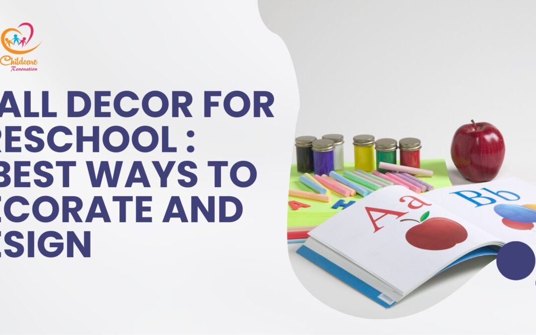 Wall Decor for Preschool : 5 Best Ways to Decorate and Design