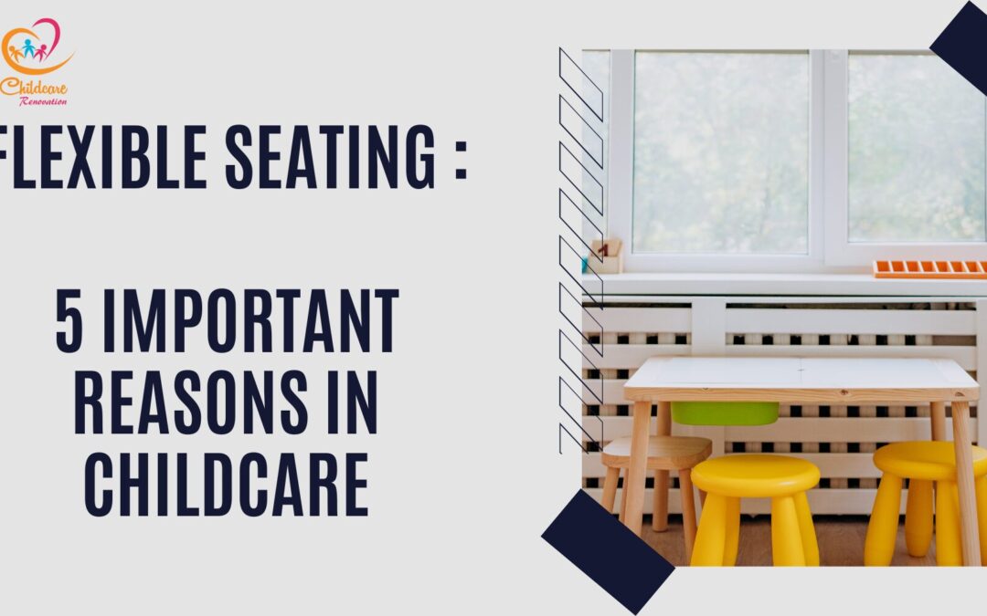 Flexible Seating : 5 Important Reasons in Childcare