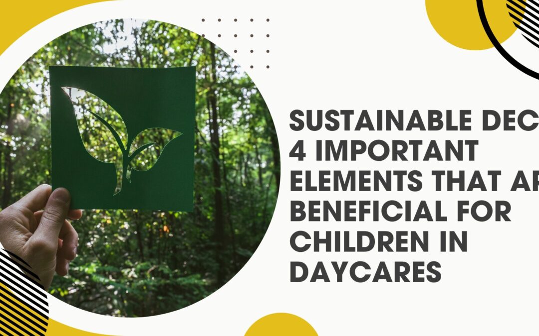 Sustainable Decor : 4 Important Elements that are Beneficial for Children in Daycares