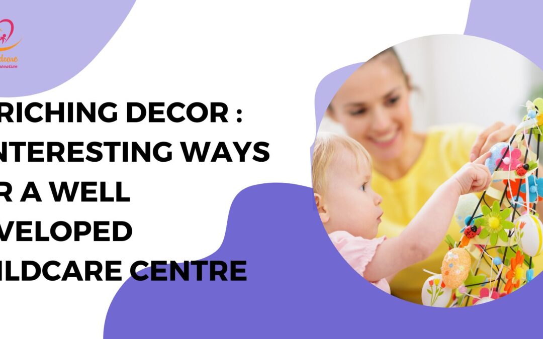 Enriching Decor : 4 Interesting Ways For A Well-Developed Childcare Centre