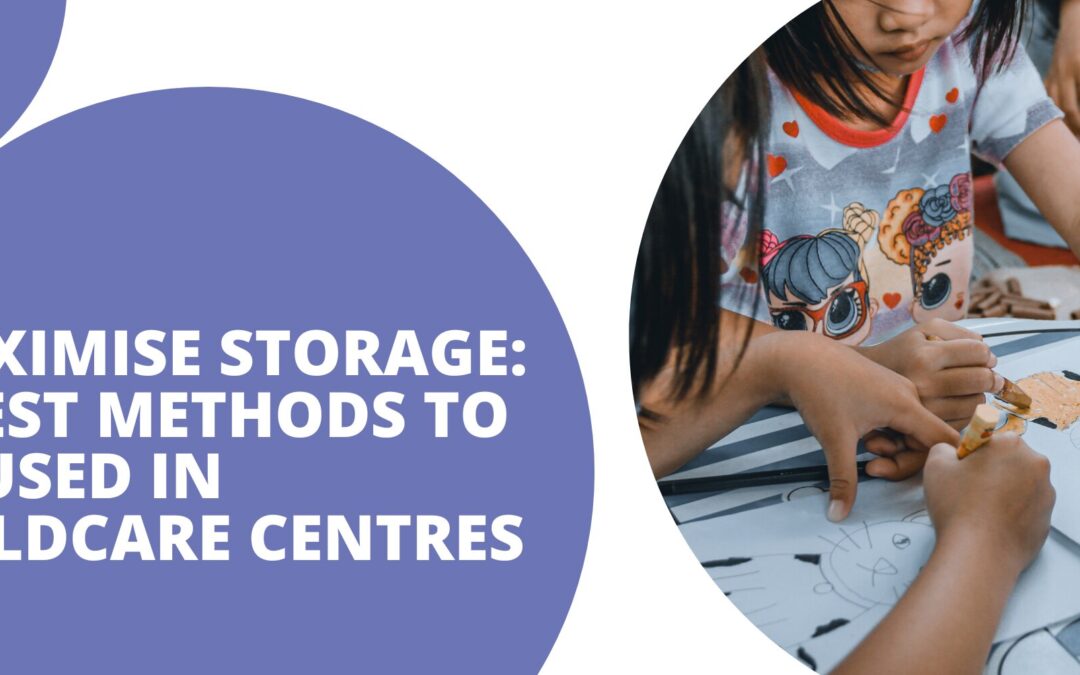 Maximise Storage: 4 Best Methods To Be Used In Childcare Centres