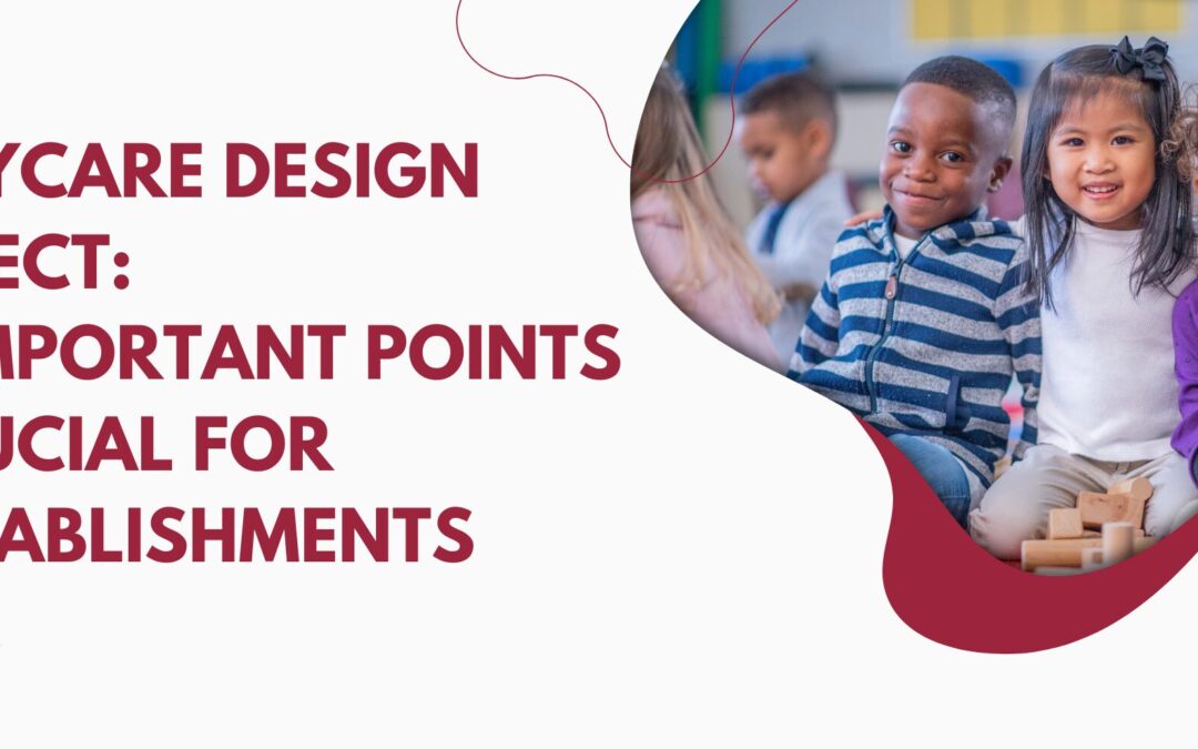 Daycare Design Effect: 4 Important Points Crucial For Establishments