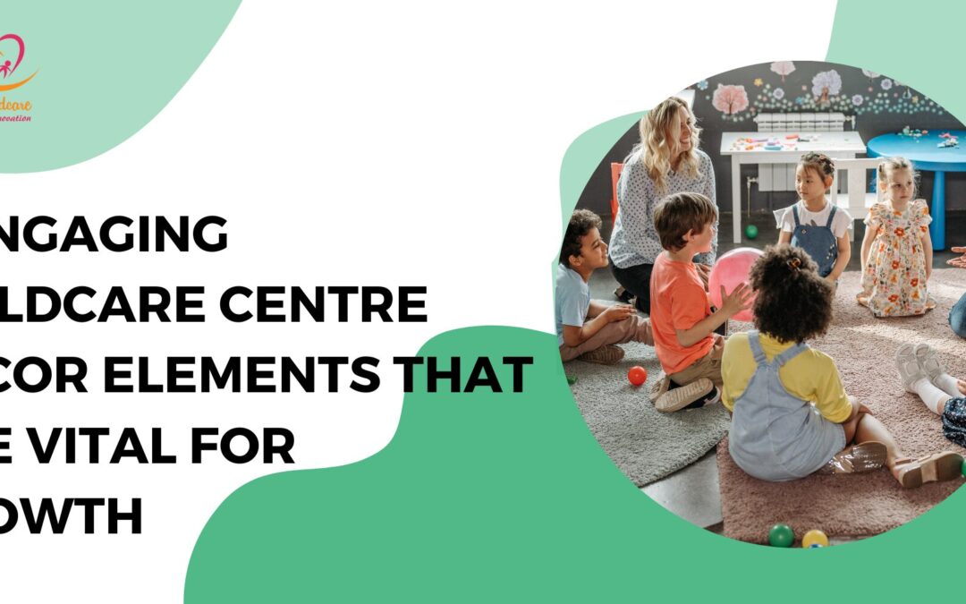 6 Engaging Childcare Centre Decor Elements That Are Vital For Growth