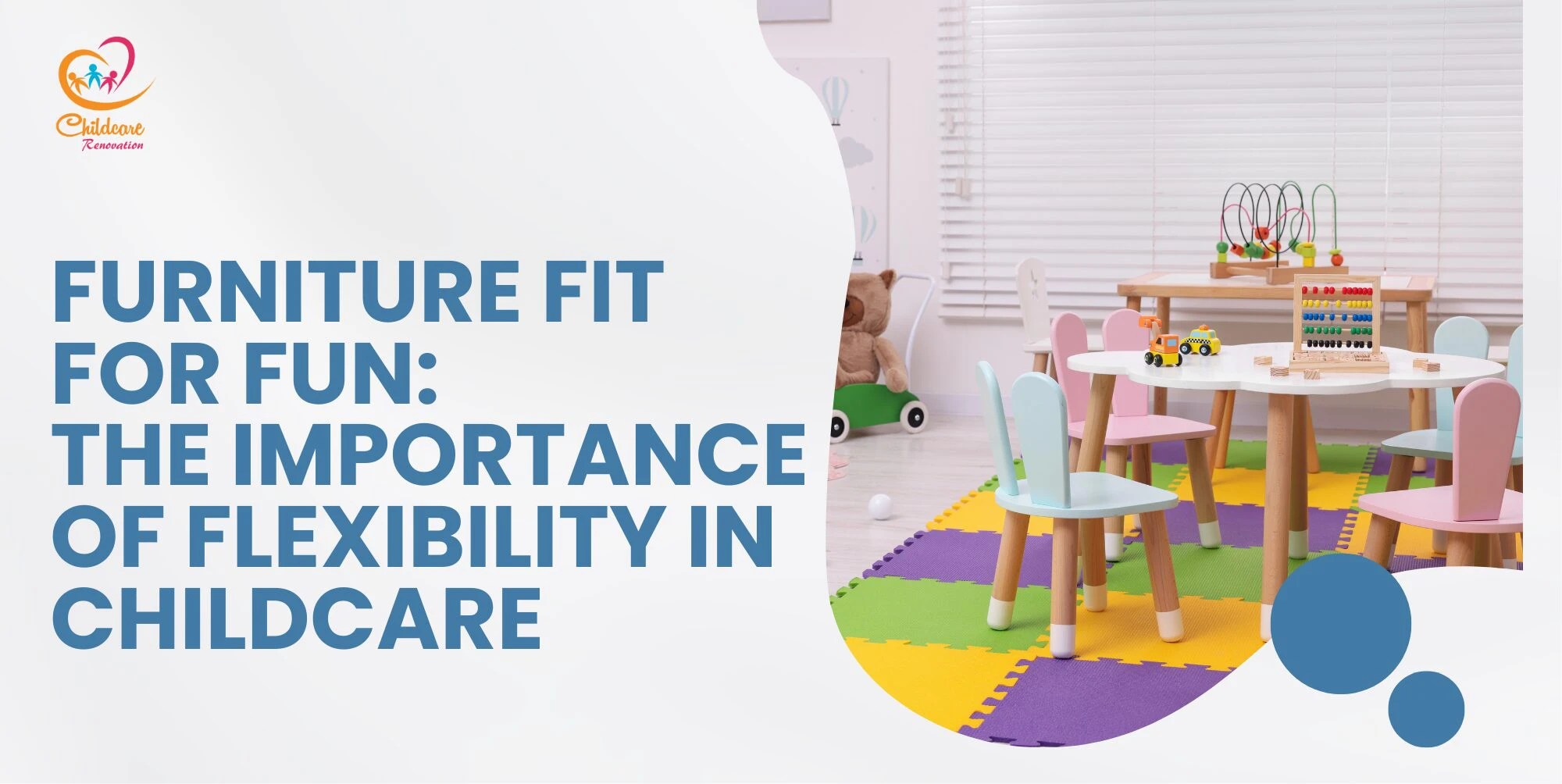 Furniture Fit for Fun: The Importance of Flexibility in Childcare