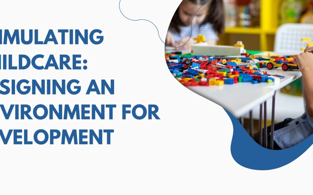 Stimulating Childcare: Designing An Environment For Development