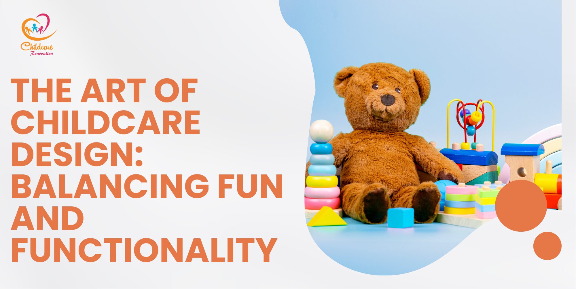 The Art Of Childcare Design: Balancing Fun And Functionality