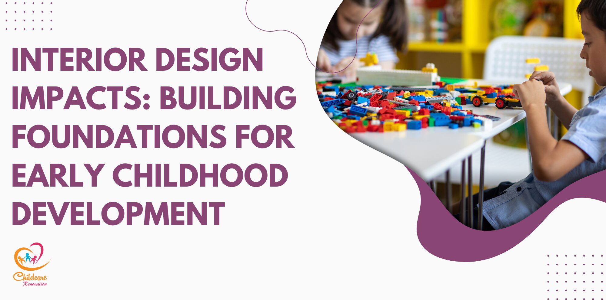 Interior Design Impacts: Building Foundations For Early Childhood Development